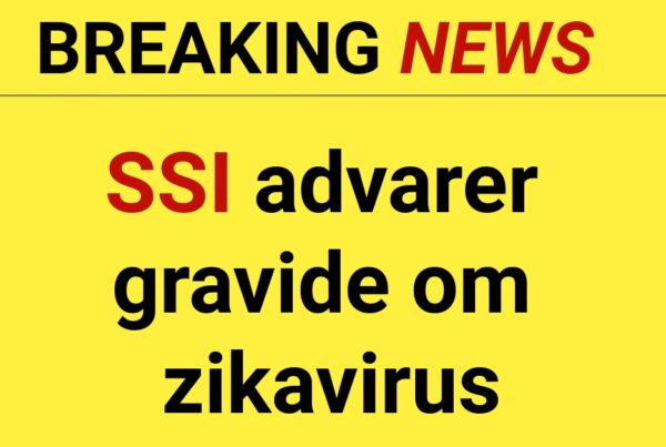 BREAKING: SSI advarer gravide om zikavirus
