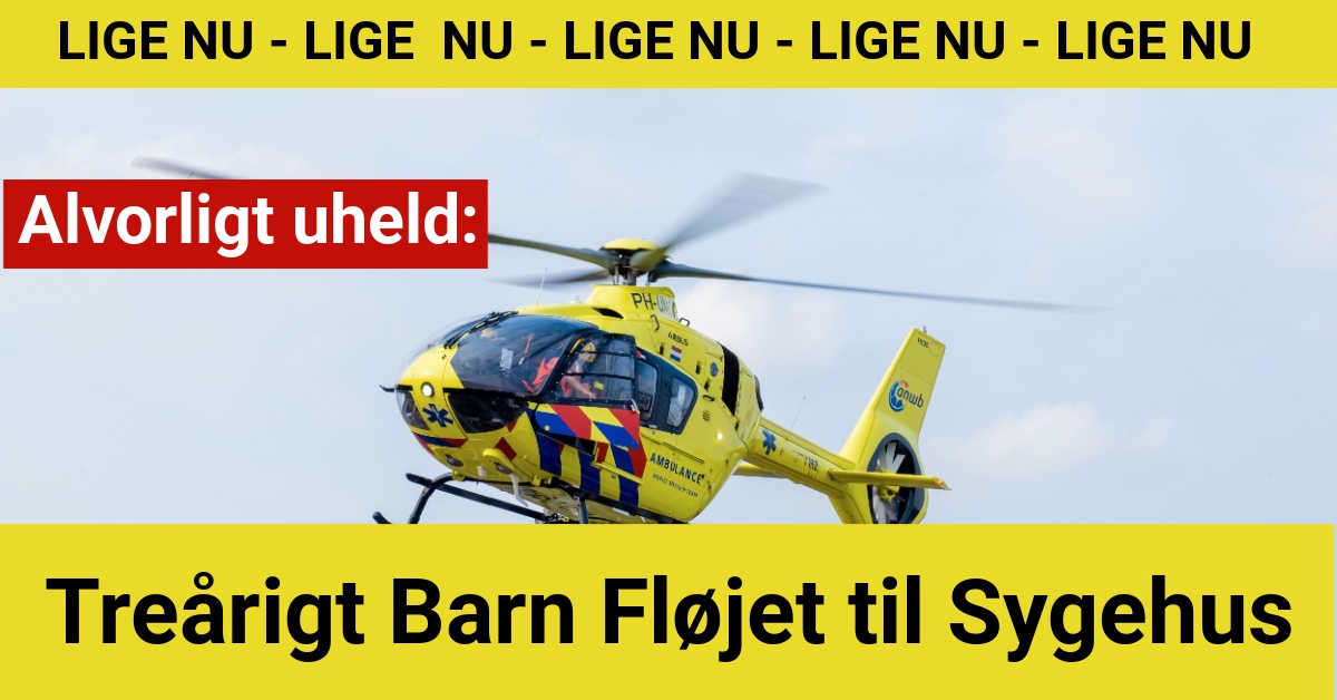 Alvorligt uheld: Treårigt Barn Fløjet til Sygehus