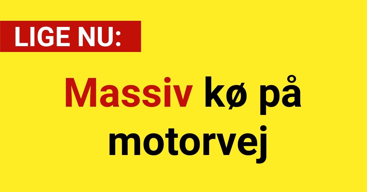 LIGE NU: Massiv kø på motorvej