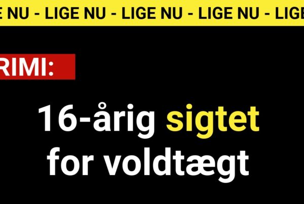 LIGE NU: 16-årig sigte for voldtægt