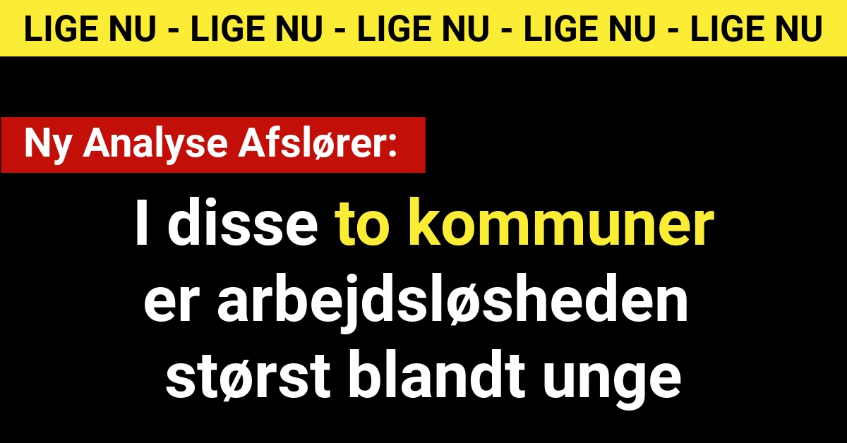 Ny Analyse Afslører: I disse to kommuner er arbejdsløsheden størst blandt unge