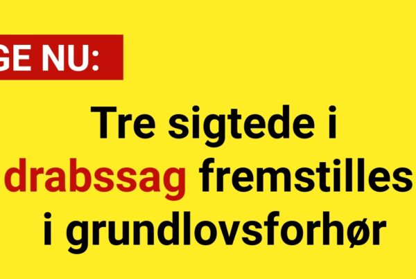 Tre sigtede i drabssag fremstilles i grundlovsforhør