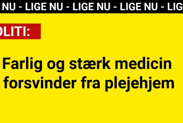 Farlig og stærk medicin forsvinder fra plejehjem