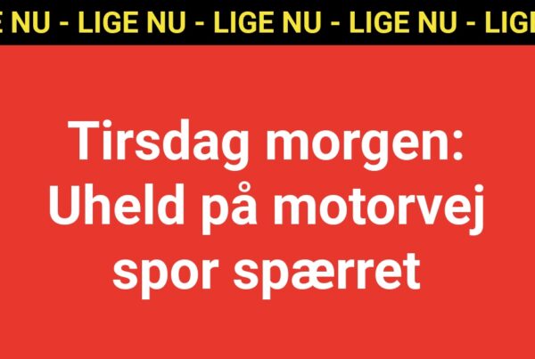 Tirsdag morgen: Uheld på motorvej – spor spærret