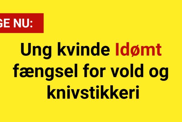 Ung kvinde Idømt fængsel for vold og knivstikkeri