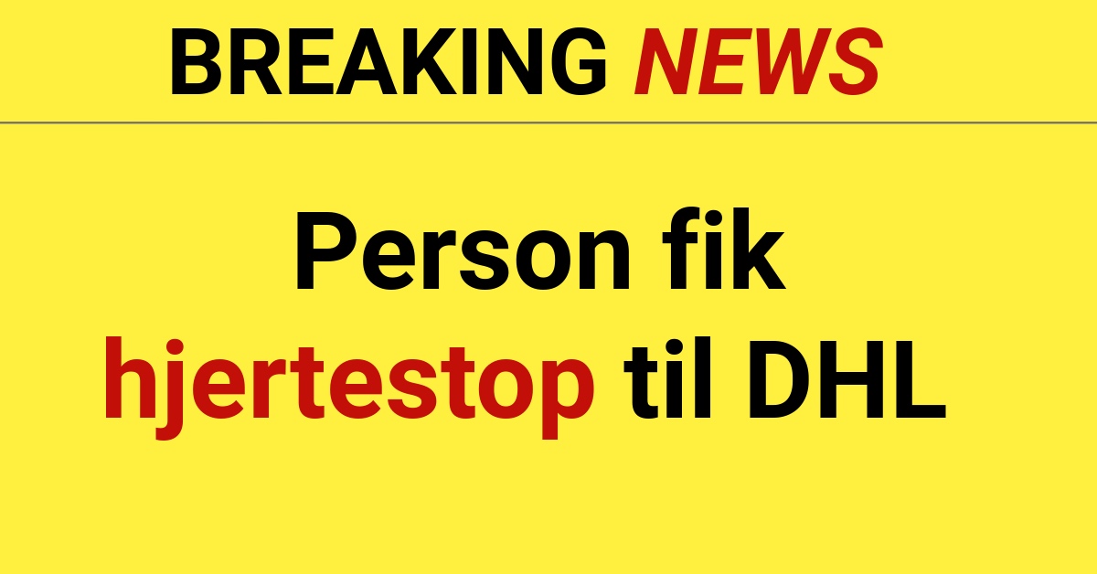 BREAKING: Person fik hjertestop til DHL