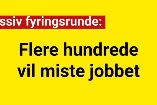 Massiv fyringsrunde: Flere hundrede vil miste jobbet