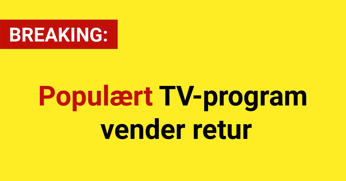 BREAKING: Populært TV-program vender retur