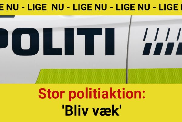 LIGE NU: Stor politiaktion: 'Bliv væk'