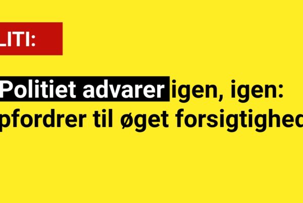 Politiet advarer igen, igen: 'Opfordrer til øget forsigtighed'