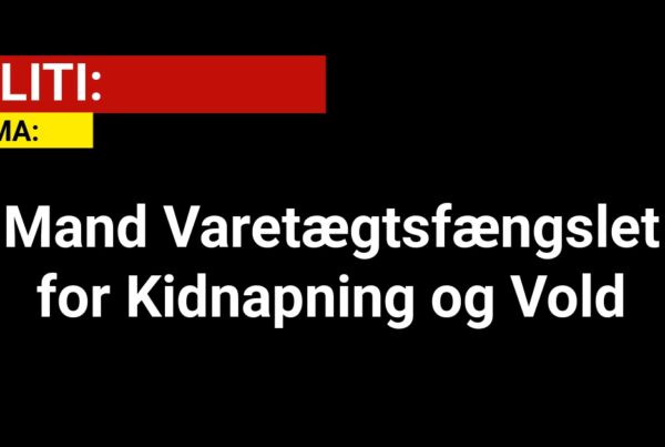 Mand Varetægtsfængslet for Kidnapning og Vold