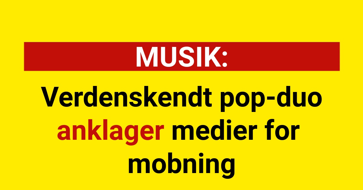 Verdenskendt pop-duo anklager medier for mobning