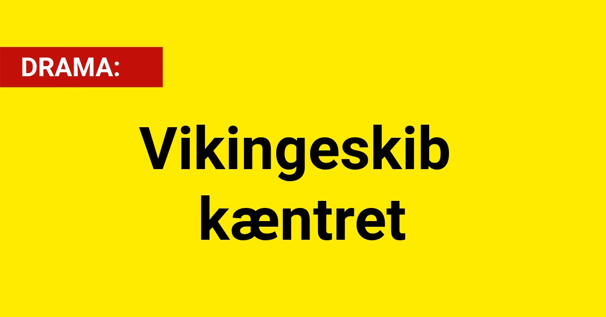 DRAMA: Vikingeskib kæntret