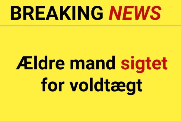 BREAKING: Ældre mand sigtet for voldtægt