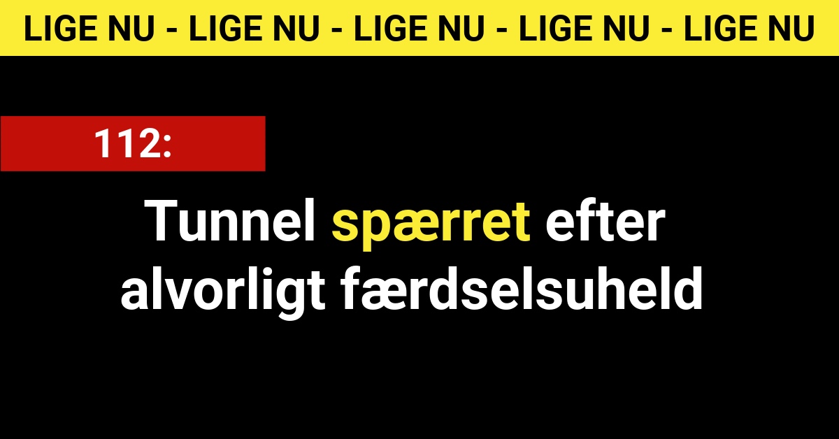 Tunnel spærret efter alvorligt færdselsuheld