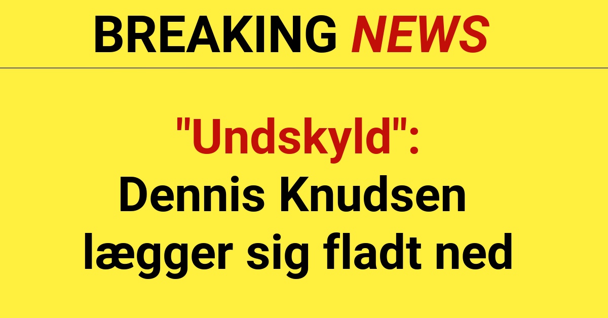 "Undskyld": Dennis Knudsen lægger sig fladt ned