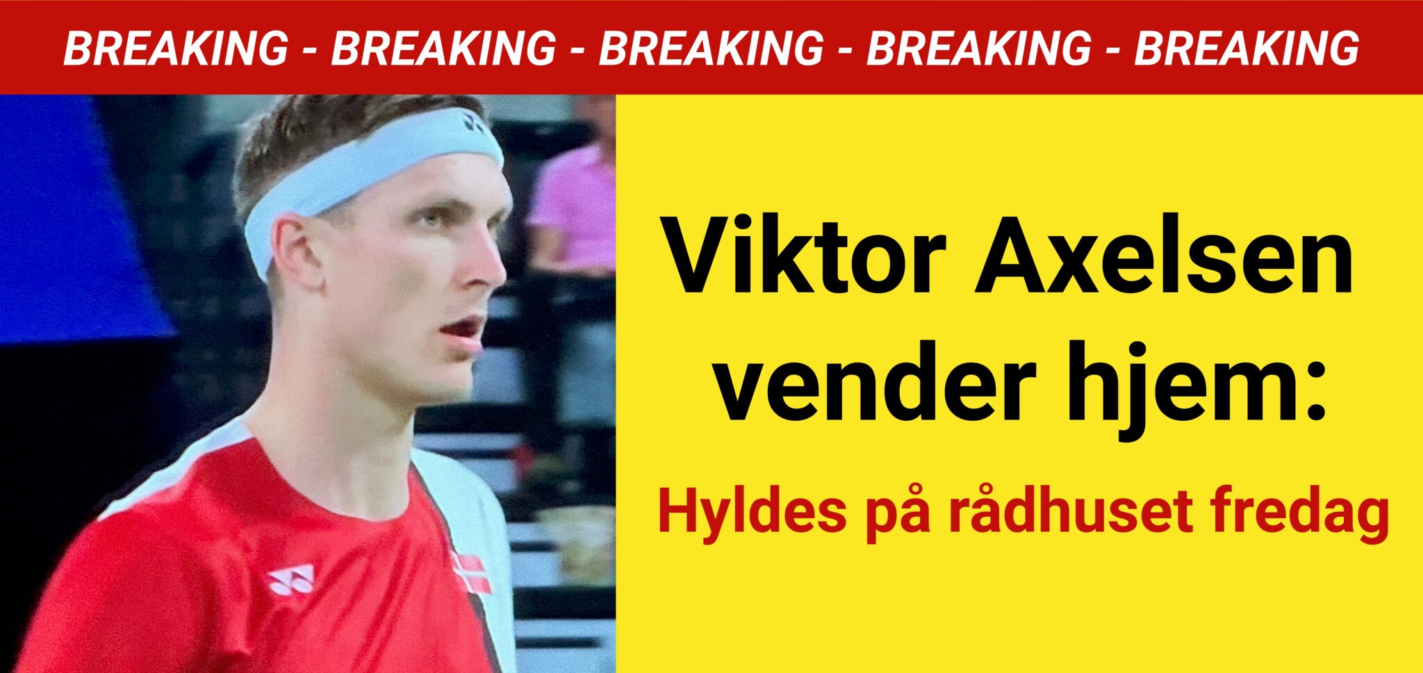 Viktor Axelsen vender hjem: Hyldes på rådhuset fredag