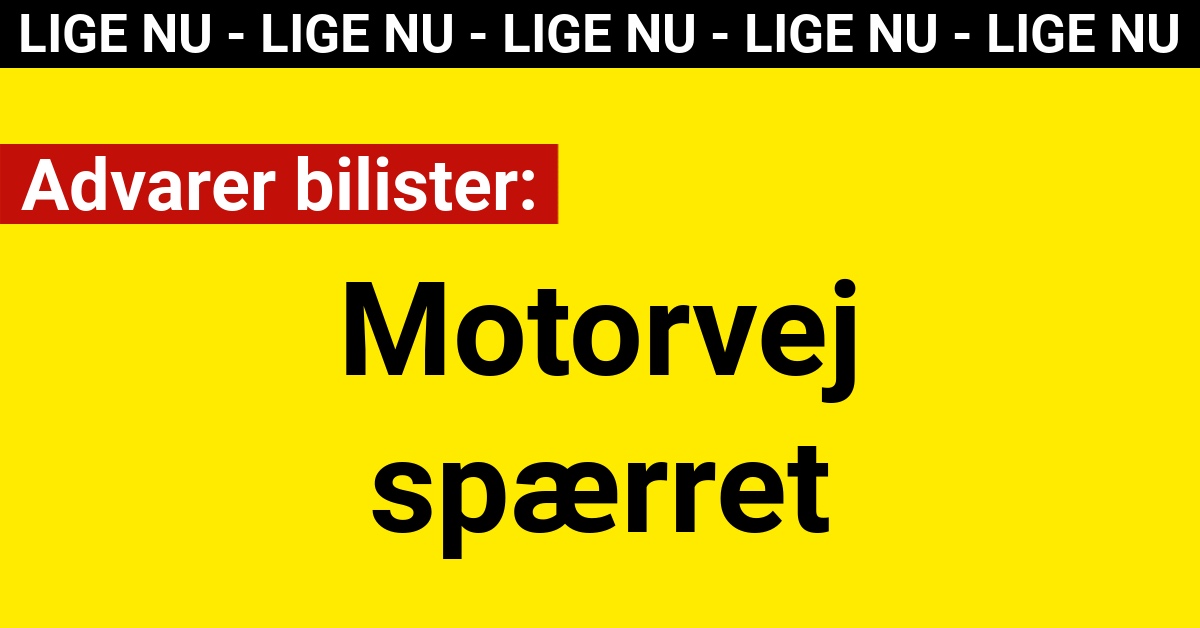 Advarer bilister: Motorvej spærret