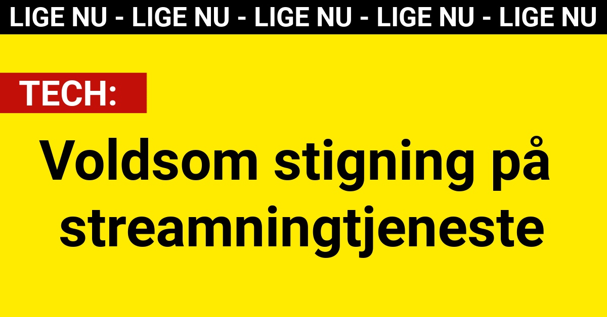 Voldsom stigning på streamningtjeneste