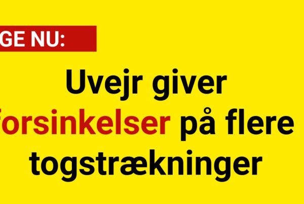 LIGE NU: Uvejr giver forsinkelser på flere togstrækninger
