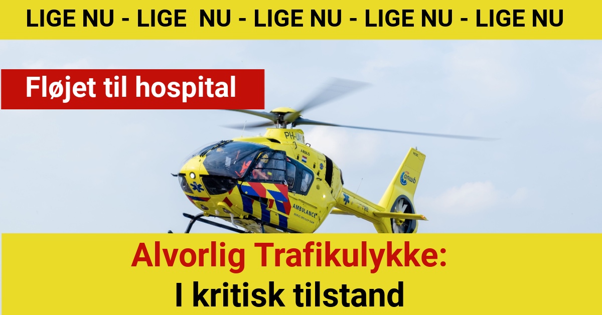 Alvorlig Trafikulykke: I kritisk tilstand - Fløjet til hospital