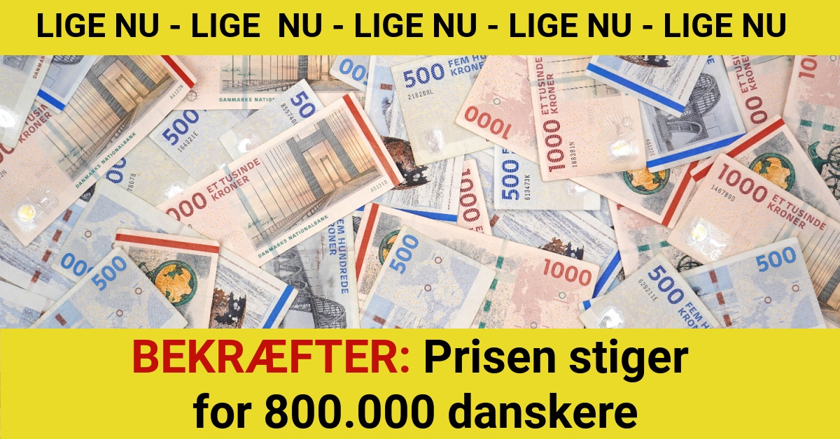 BEKRÆFTER: Prisen stiger for 800.000 danskere