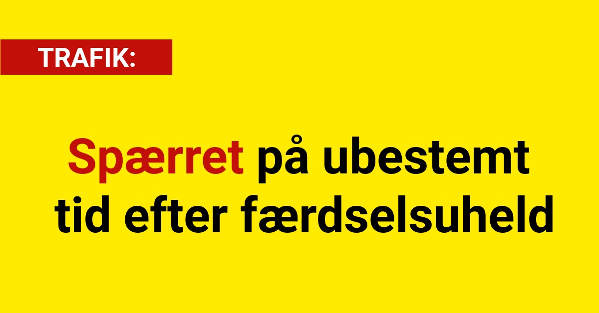 Spærret på ubestemt tid efter færdselsuheld