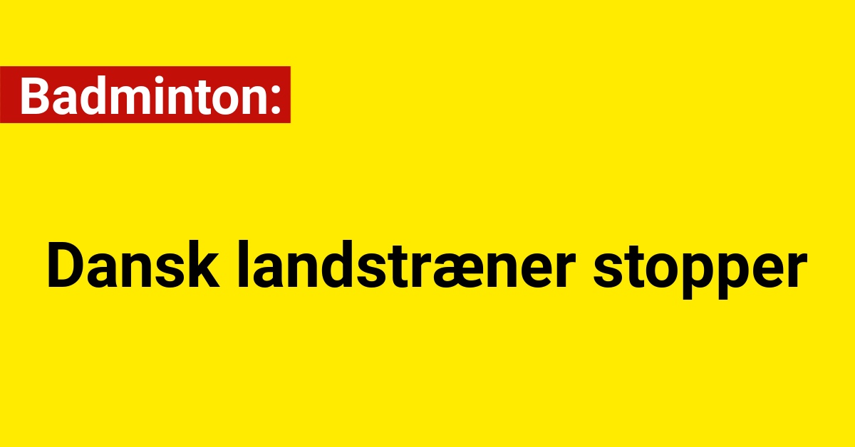 BREAKING: Dansk landstræner stopper