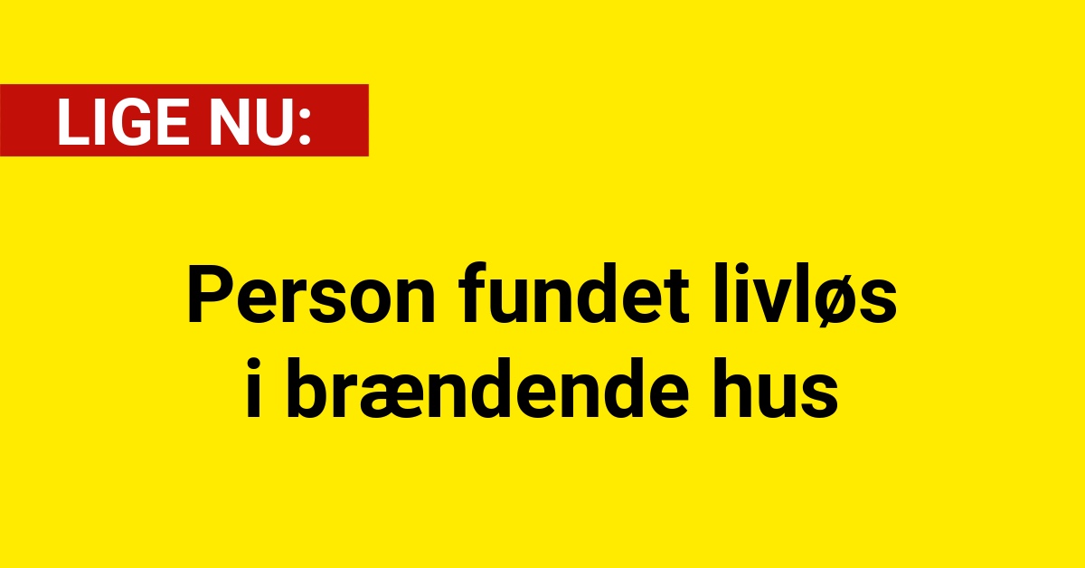 LIGE NU: Person fundet livløs i brændende hus