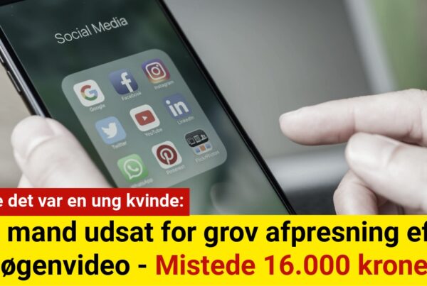 Ung mand udsat for afpresning efter nøgenvideo: Mistede 16.000 kroner