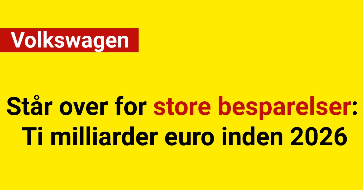 Volkswagen står over for store besparelser: Ti milliarder euro inden 2026