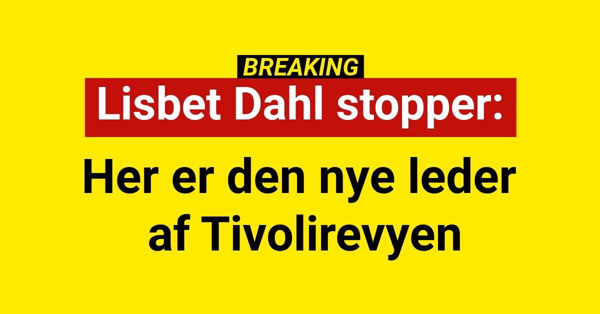 Lisbet Dahl stopper: Her er den nye leder af Tivolirevyen