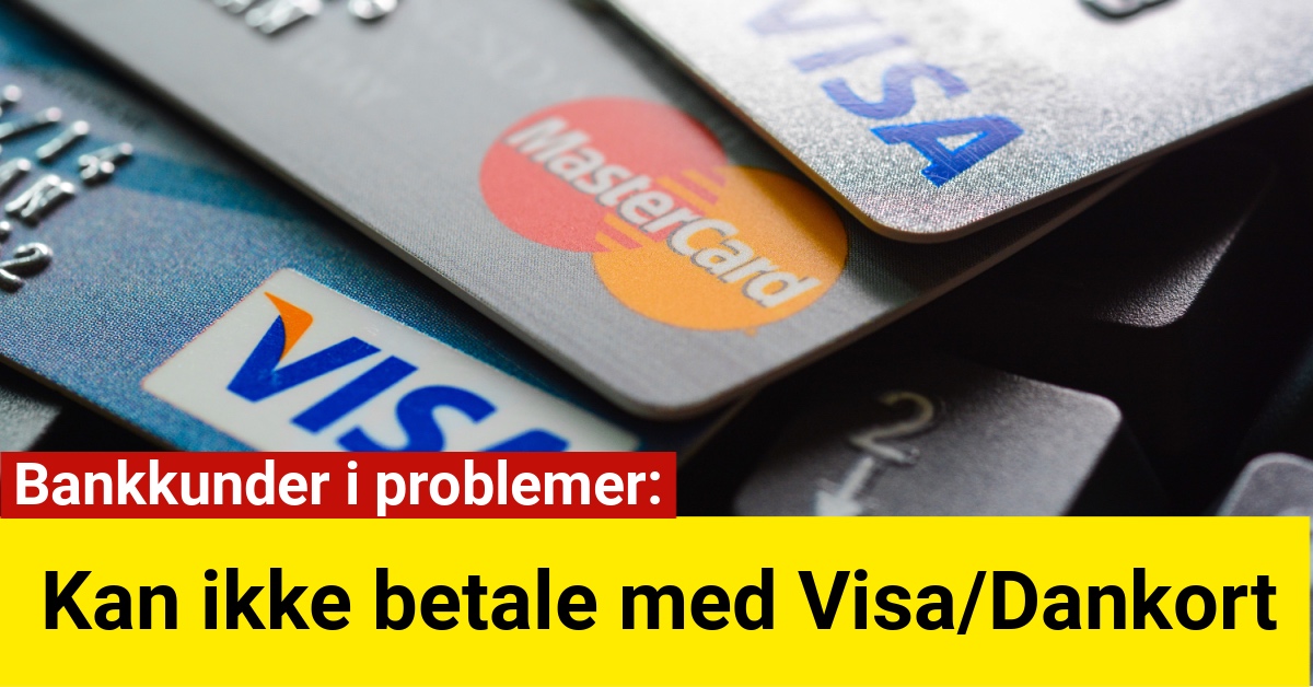 Bankkunder i problemer: Kan ikke betale med Visa/Dankort