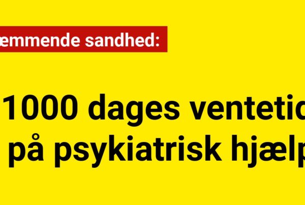 Skræmmende sandhed: 1000 dages ventetid på psykiatrisk hjælp