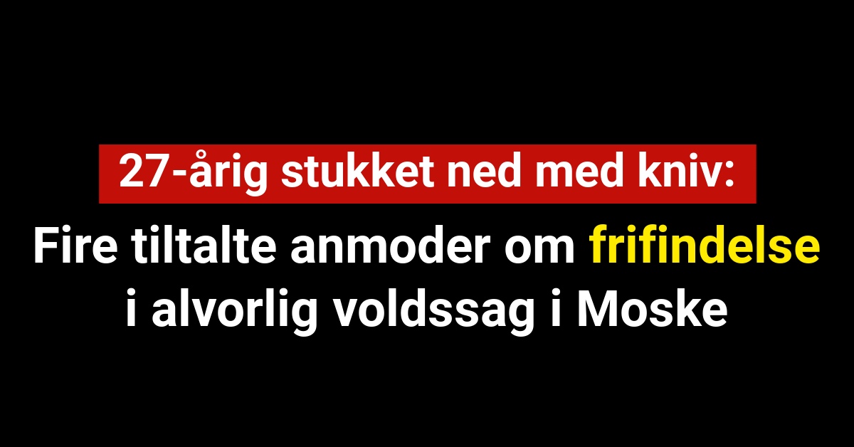 Fire tiltalte anmoder om frifindelse i alvorlig voldssag i Moske