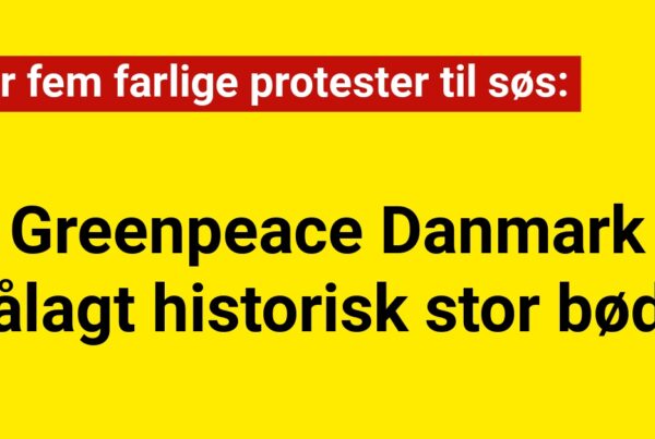 Greenpeace Danmark pålagt historisk stor bøde