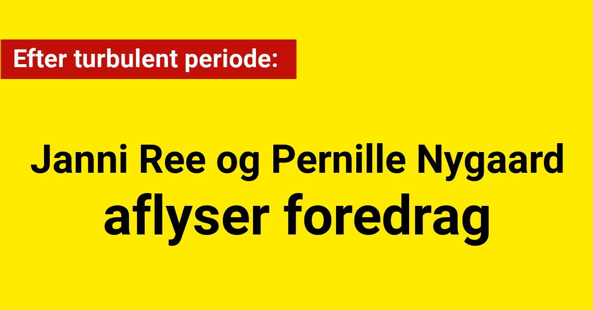 Efter turbulent periode: Janni Ree og Pernille Nygaard aflyser foredrag