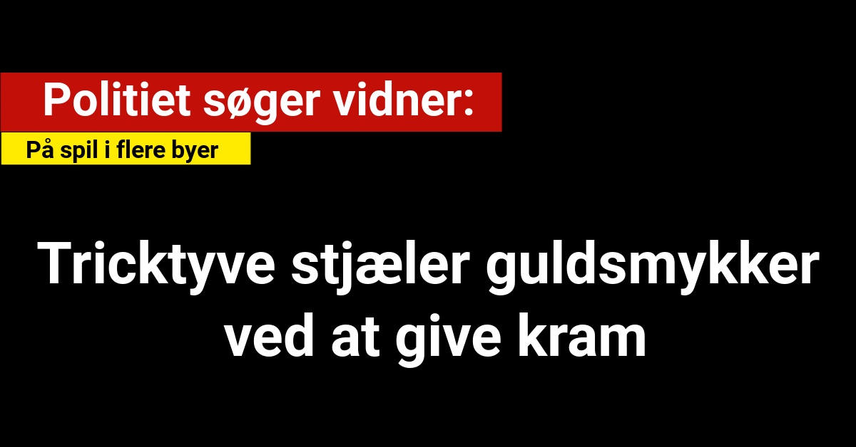 Tricktyve stjæler guldsmykker ved at give kram