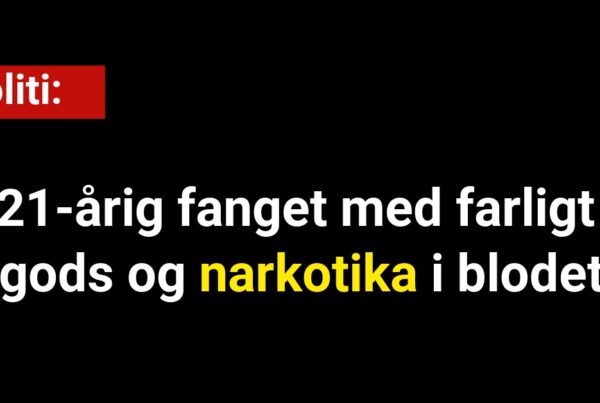 21-årig fanget med farligt gods og narkotika i blodet