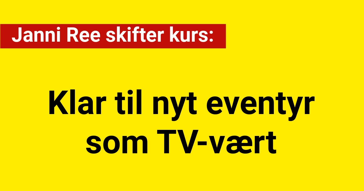 Janni Ree skifter kurs: Klar til nyt eventyr som Tv-Vært