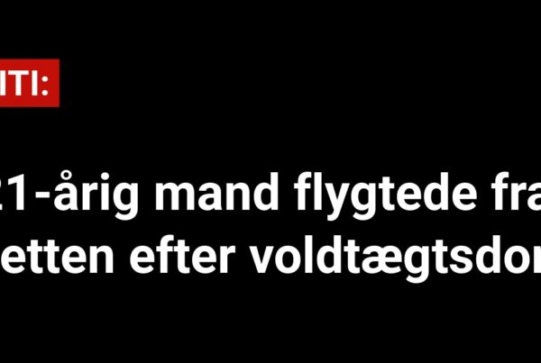 21-årig mand flygter fra Retten efter voldtægtsdom