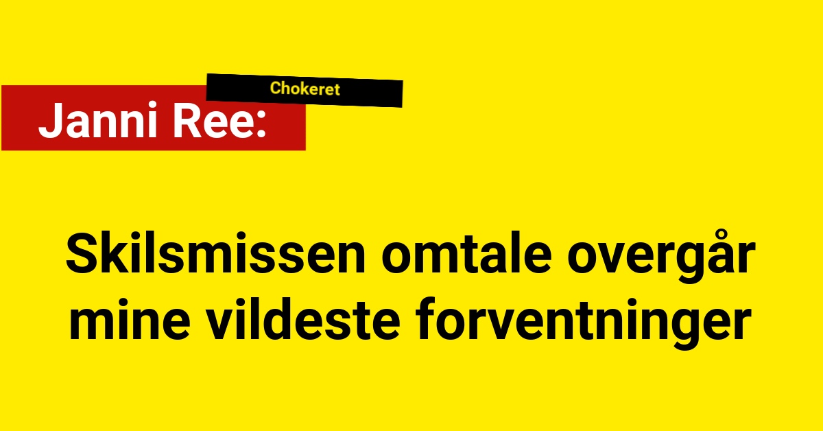 Janni Ree: Skilsmissen omtale overgår mine vildeste forventninger