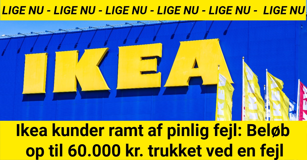 Ikea kunder ramt af pinlig fejl: Beløb op til 60.000 kr trukket ved en fejl