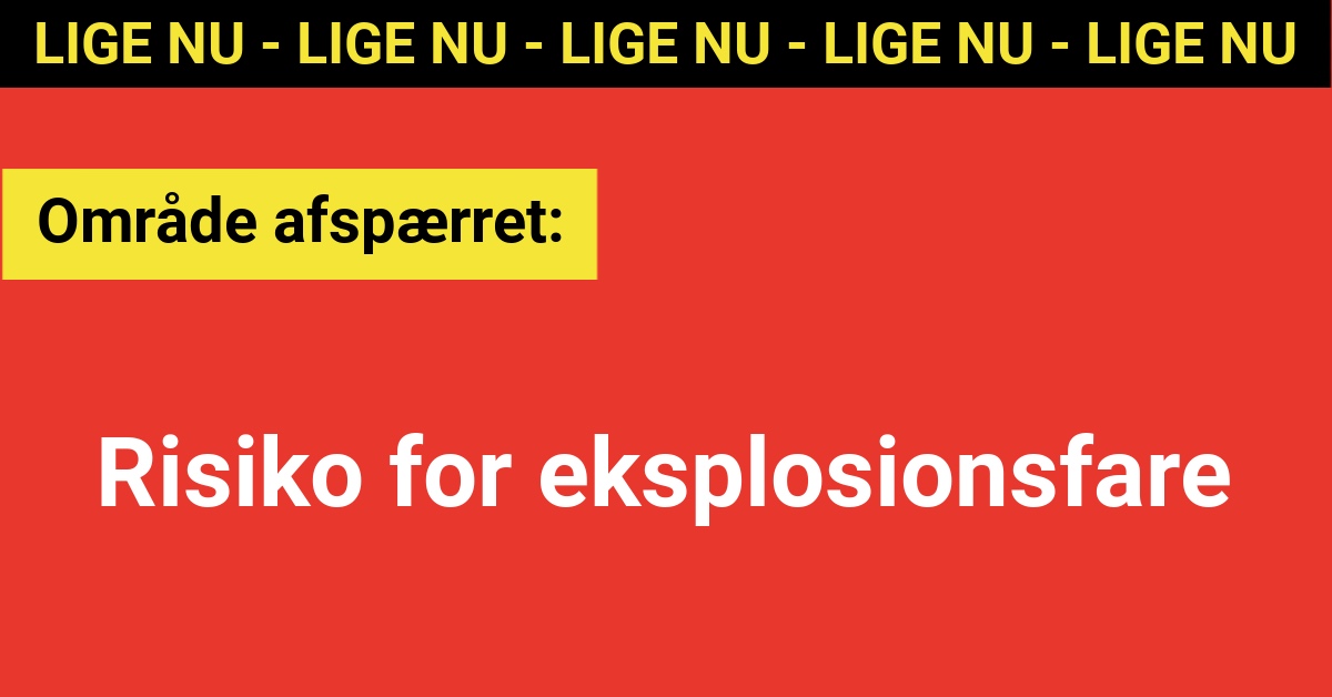 Område afspærret: Risiko for eksplosionsfare