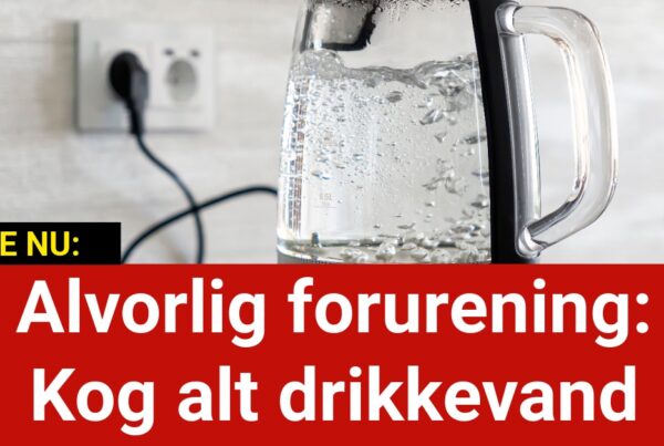 Alvorlig forurening: Kog alt drikkevand