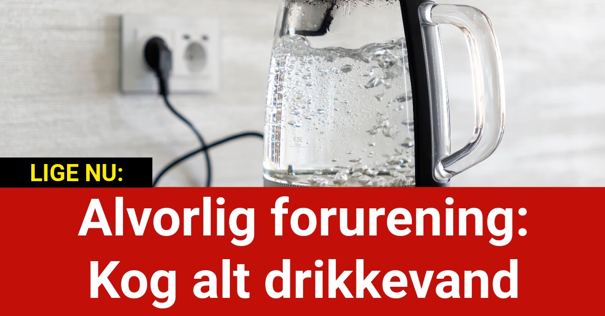 Alvorlig forurening: Kog alt drikkevand