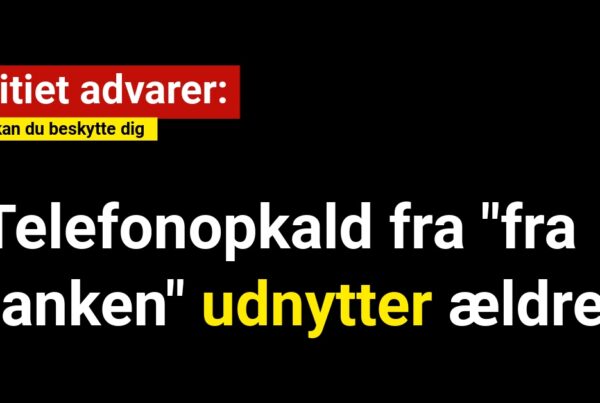 Politiet advarer: Telefonopkald fra "fra banken" udnytter ældre – Sådan kan du beskytte dig