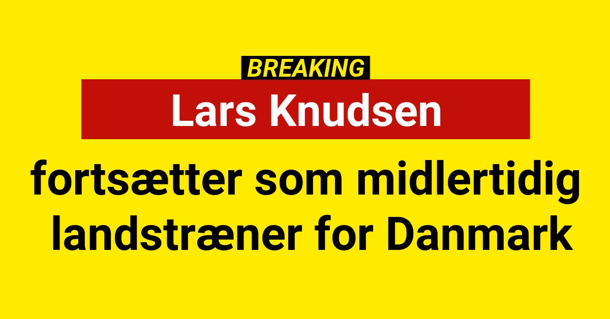 Lars Knudsen fortsætter som midlertidig landstræner for Danmark