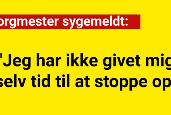 Borgmester sygemeldt: "Jeg har ikke givet mig selv tid til at stoppe op"