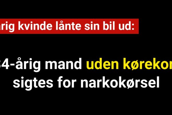 Lånte 28-årig kvindes bil: 34-årig mand uden kørekort sigtes for narkokørsel